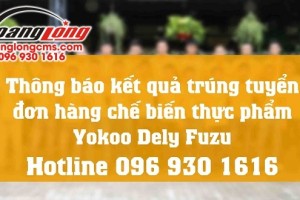 Thông báo kết quả trúng tuyển đơn hàng chế biến thực phẩm Yokoo Dely Fuzu