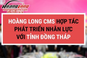Hoàng Long CMS hợp tác phát triển nhân lực với tỉnh Đồng Tháp